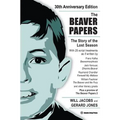 The Beaver Papers - 30th Anniversary Edition: The Story of the Lost Season - Paperback