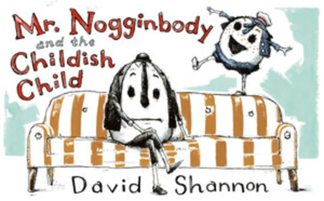 Mr. Nogginbody and the Childish Child - Hardcover