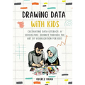 Drawing Data with Kids: Cultivating Data-Literacy: A Screen-Free Journey through the Art of Visualization for Kids - Paperback