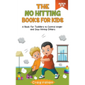 The No Hitting Books For Kids Ages 2-5: A Book for Toddlers to Control Anger and Stop Hitting Others - Paperback