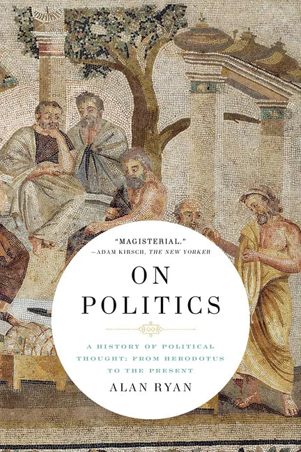 On Politics: A History of Political Thought: From Herodotus to the Present - Paperback