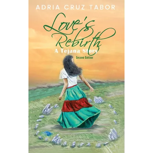Love's Rebirth: A Tejana Story - Hardcover