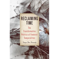 Reclaiming Time: The Transformative Politics of Feminist Temporalities - Paperback