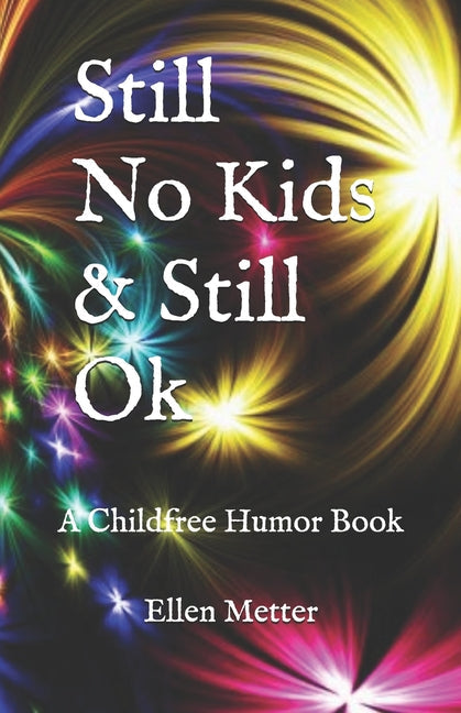 Still No Kids & Still Ok: A Childfree Humor Book - Paperback