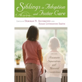 Siblings in Adoption and Foster Care: Traumatic Separations and Honored Connections - Hardcover