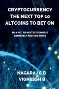 Cryptocurrency: The Next Top 10 Altcoins to Bet On: May not be next Bitcoin but definitely next Big thing - Paperback