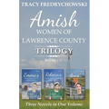 Amish Women of Lawrence County Trilogy Books 1-3 - Paperback