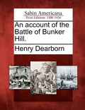 An Account of the Battle of Bunker Hill. - Paperback