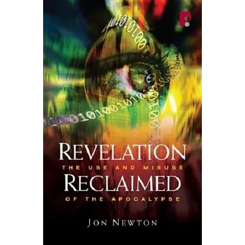 Revelation Reclaimed: The Use and Misuse of the Apocalypse - Paperback