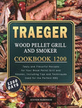 Traeger Wood Pellet Grill and Smoker Cookbook 1200: 1200 Days Tasty and Flavorful Recipes for Your Wood Pellet Grill and Smoker, Including Tips and Te - Hardcover