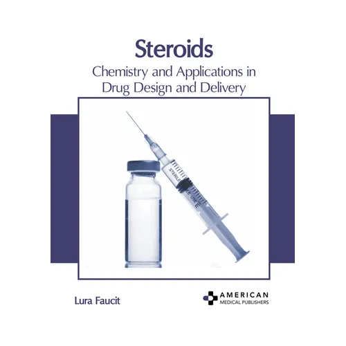 Steroids: Chemistry and Applications in Drug Design and Delivery - Hardcover