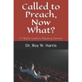 Called to Preach, Now What?: A Helpful Guide to Preparing Sermons - Paperback