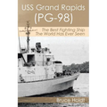 USS Grand Rapids (PG-98): The Best Fighting Ship The World Has Ever Seen - Paperback