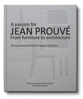 A Passion for Jean Prouvé: From Furniture to Architecture: The Laurence and Patrick Seguin Collection - Hardcover