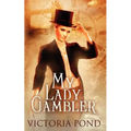 My Lady Gambler: Stories of Erotic Romance, Corsets, and an England that Never Was - Paperback