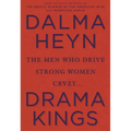Drama Kings: The Men Who Drive Strong Women Crazy - Hardcover