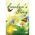 Carolyn's Story: A tribute to a beautiful, compassionate, caring woman - Paperback