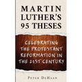 Martin Luther's 95 Theses: Celebrating the Protestant Reformation in the 21st Century - Paperback