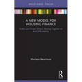 A New Model for Housing Finance: Public and Private Sectors Working Together to Build Affordability - Paperback