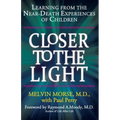 Closer to the Light: Learning From the Near-Death Experiences of Children - Paperback