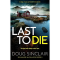 Last to Die: A Totally Gripping Scottish Crime Thriller - Paperback