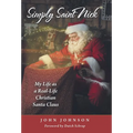 Simply Saint Nick: My Life as a Real-Life Christian Santa Claus - Hardcover