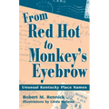 From Red Hot to Monkey's Eyebrow: Unusual Kentucky Place Names - Paperback
