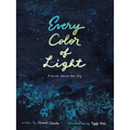 Every Color of Light: A Book about the Sky - Hardcover