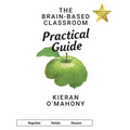 The Brain-Based Classroom Practical Guide - Paperback