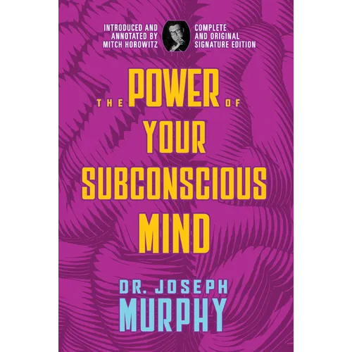 The Power of Your Subconscious Mind: Complete and Original Signature Edition - Paperback