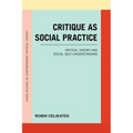 Critique as Social Practice: Critical Theory and Social Self-Understanding - Paperback