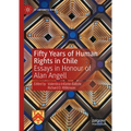 Fifty Years of Human Rights in Chile: Essays in Honour of Alan Angell - Hardcover