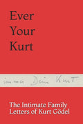 Ever Your Kurt: The Intimate Family Letters of Kurt Gödel - Paperback