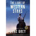 The Light of Western Stars (ANNOTATED, LARGE PRINT): Large Print Edition - Paperback