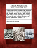 The frontiersmen of New York: showing customs of the Indians, vicissitudes of the pioneer white settlers, and border strife in two wars: with a grea - Paperback