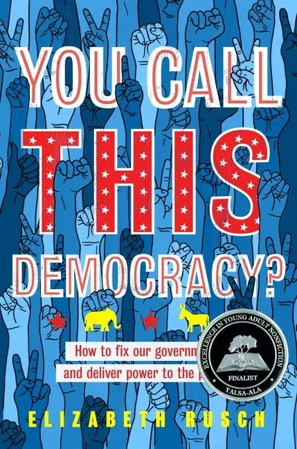 You Call This Democracy?: How to Fix Our Government and Deliver Power to the People - Paperback