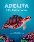 Adelita, a Sea Turtle's Journey - Hardcover