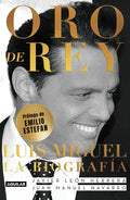 Oro de Rey. Luis Miguel, La Biografía / King's Gold. Luis Miguel, the Biography - Paperback