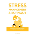 Stress Management & Burnout: The Ultimate Guide to Manage Stress and Avoid Burnout in Your Life - Hardcover