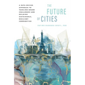 The Future of Cities: A Data-Driven Approach to Tackling Grand Challenges and Building Sustainable, Resilient Communities - Paperback