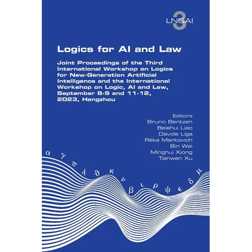 Logics for AI and Law. Joint Proceedings of the Third International Workshop on Logics for New-Generation Artificial Intelligence and the Internationa - Paperback