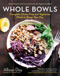 Whole Bowls: Complete Gluten-Free and Vegetarian Meals to Power Your Day - Paperback