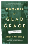 Moments of Glad Grace: A Memoir - Paperback