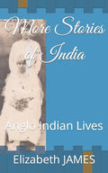 More Stories of India: Anglo Indian Lives - Paperback