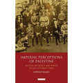 Imperial Perceptions of Palestine: British Influence and Power in Late Ottoman Times - Paperback