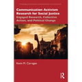 Communication Activism Research for Social Justice: Engaged Research, Collective Action, and Political Change - Paperback