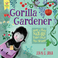 Gorilla Gardener: How to Help Nature Take Over the World - Hardcover