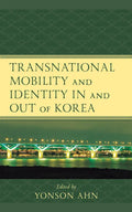 Transnational Mobility and Identity in and out of Korea - Paperback