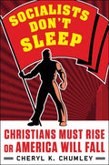 Socialists Don't Sleep: Christians Must Rise or America Will Fall - Hardcover