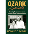 Ozark Saints: Honoring People of the Ozarks through Stories and Imagination - Paperback